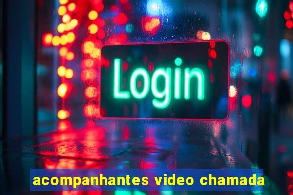 acompanhantes video chamada